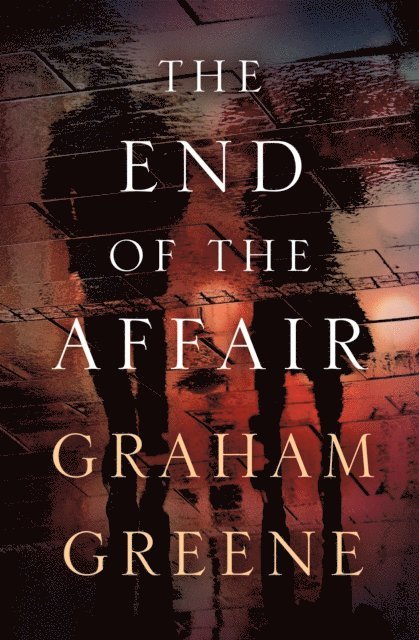 Graham Greene - End of the Affair, E-bok