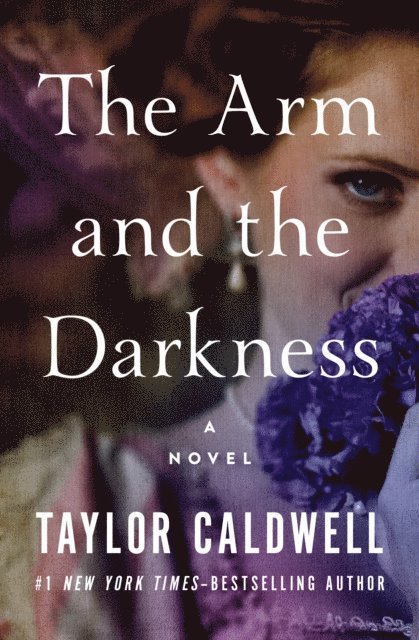 Taylor Caldwell - Arm and the Darkness, E-bok