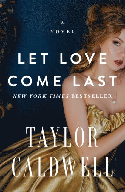 Taylor Caldwell - Let Love Come Last, E-bok