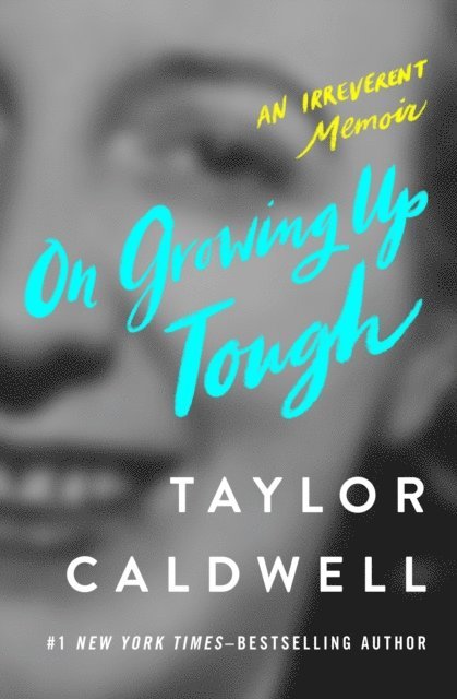 Taylor Caldwell - On Growing Up Tough, E-bok