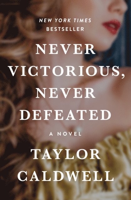 Taylor Caldwell - Never Victorious, Never Defeated, E-bok