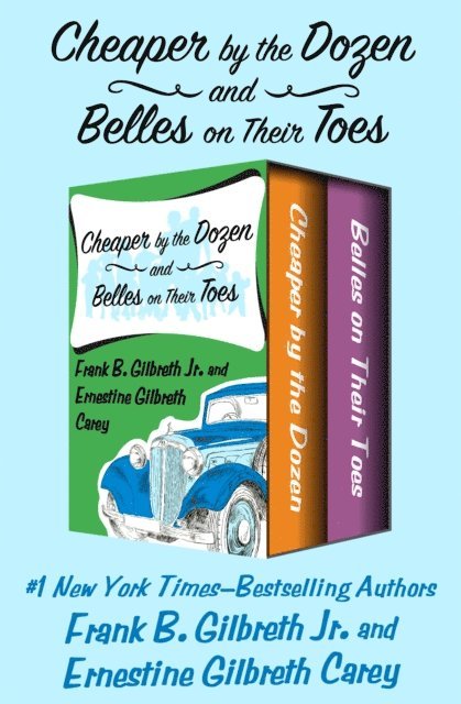 Ernestine Gilbreth Carey, Frank B. Gilbreth - Cheaper by the Dozen and Belles on Their Toes, E-bok