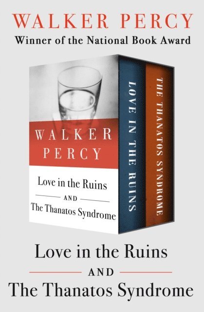 Walker Percy - Love in the Ruins and The Thanatos Syndrome, E-bok