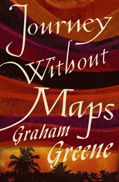 Graham Greene - Journey Without Maps, E-bok
