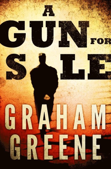 Graham Greene - Gun for Sale, E-bok