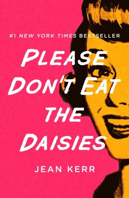 Jean Kerr - Please Don't Eat the Daisies, E-bok