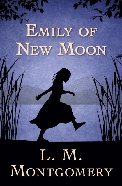L. M. Montgomery - Emily of New Moon, E-bok