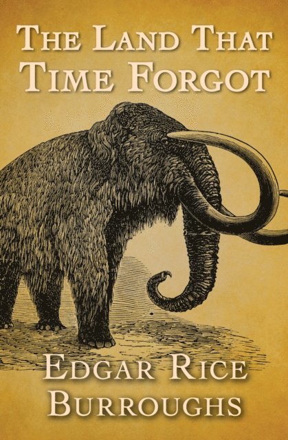 Edgar Rice Burroughs - Land That Time Forgot, E-bok