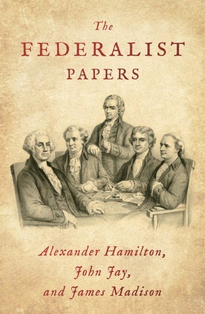 James Madison, John Jay, Alexander Hamilton - Federalist Papers, E-bok