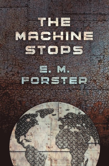 E. M. Forster - Machine Stops, E-bok