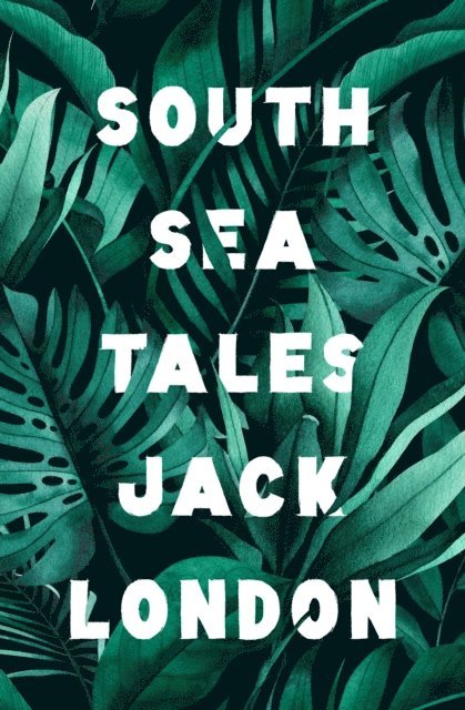 Jack London - South Sea Tales, E-bok