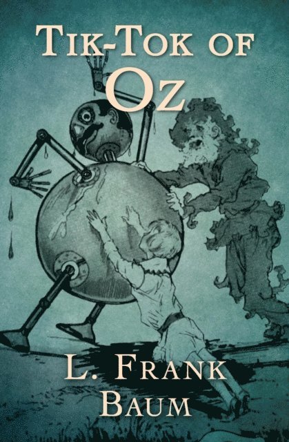 L. Frank Baum - Tik-Tok of Oz, E-bok