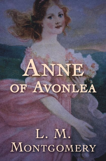 L. M. Montgomery - Anne of Avonlea, E-bok