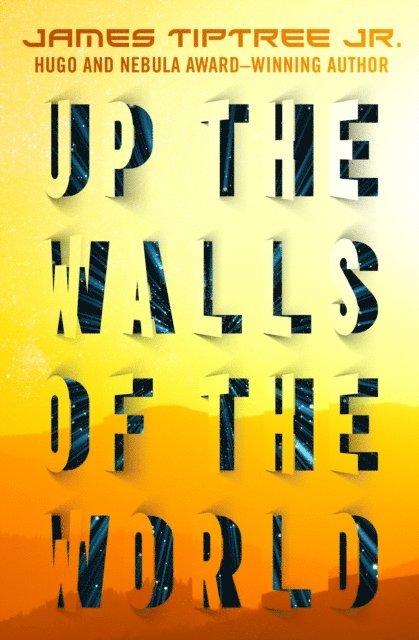 James Tiptree - Up the Walls of the World, E-bok