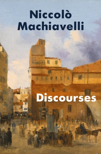 Niccolo Machiavelli - Discourses, E-bok