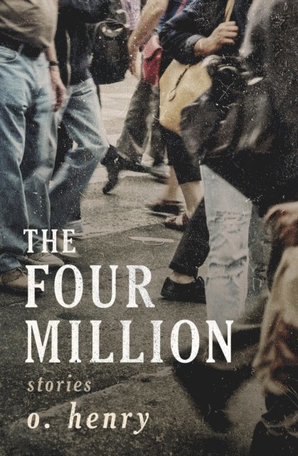 O. Henry - Four Million, E-bok