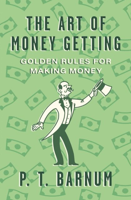 P. T. Barnum - Art of Money Getting, E-bok