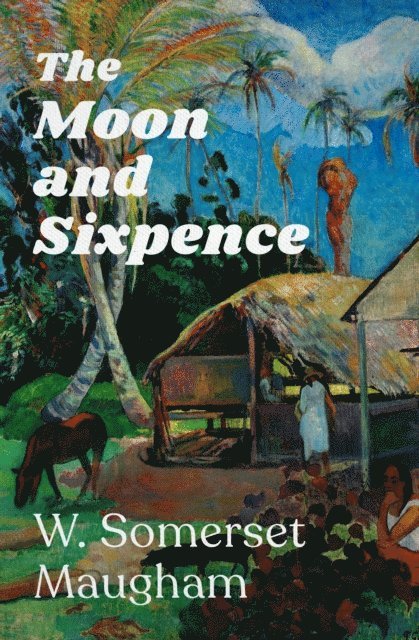 W. Somerset Maugham - Moon and Sixpence, E-bok