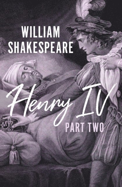 William Shakespeare - Henry IV Part Two, E-bok