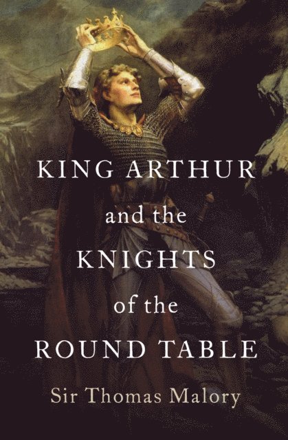 Thomas Malory - King Arthur and the Knights of the Round Table, E-bok