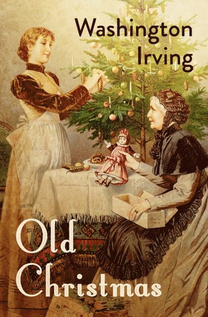 Washington Irving - Old Christmas, E-bok