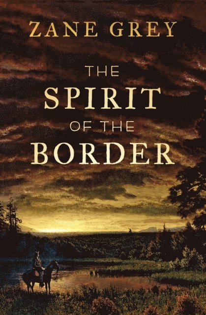 Zane Grey - Spirit of the Border, E-bok