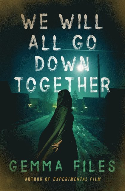 Gemma Files - We Will All Go Down Together, E-bok