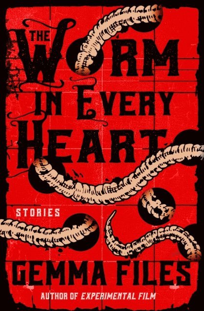 Gemma Files - Worm in Every Heart, E-bok
