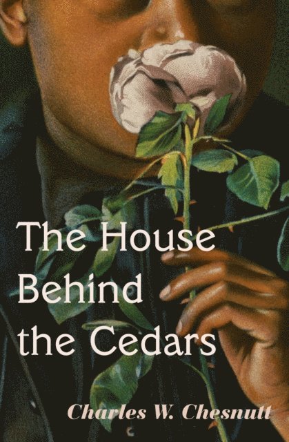 Charles W. Chesnutt - House Behind the Cedars, E-bok