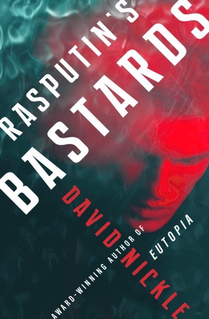 David Nickle - Rasputin's Bastards, E-bok