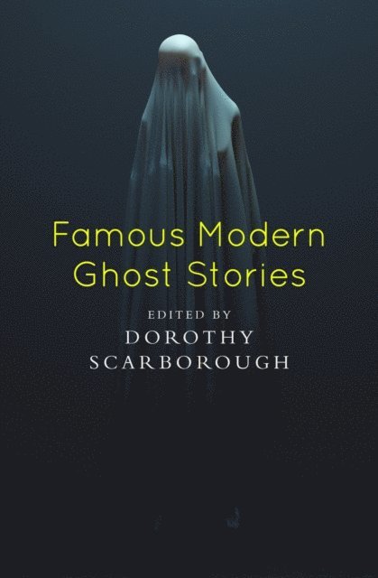 Dorothy Scarborough - Famous Modern Ghost Stories, E-bok