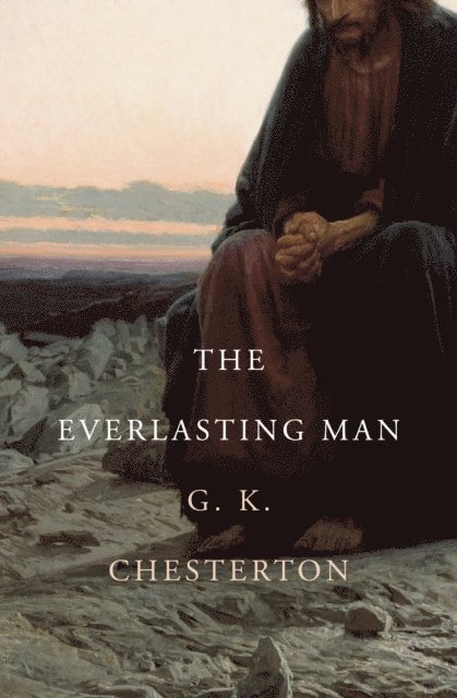 G. K. Chesterton - Everlasting Man, E-bok