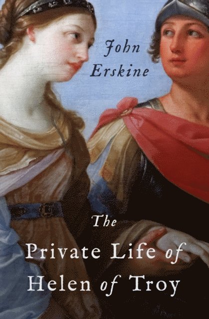 John Erskine - Private Life of Helen of Troy, E-bok