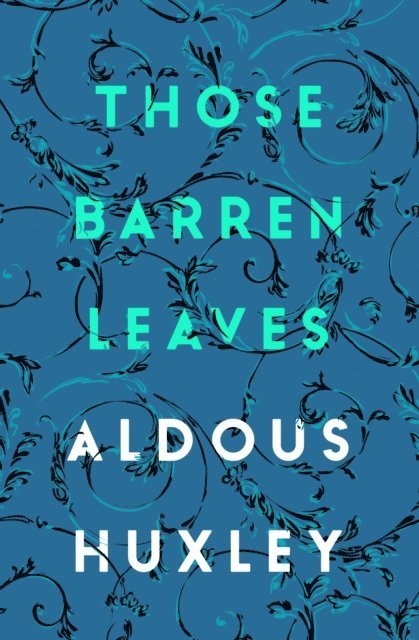 Aldous Huxley - Those Barren Leaves, E-bok
