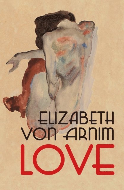 Elizabeth von Arnim - Love, E-bok
