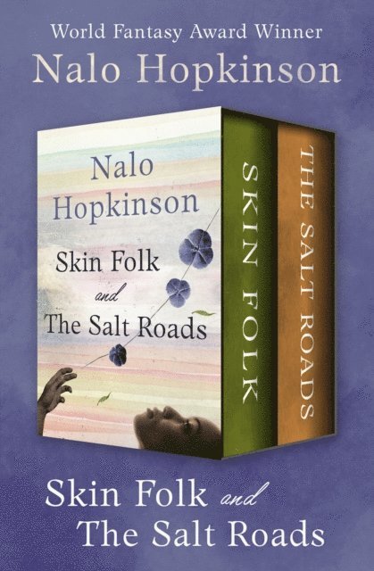 Nalo Hopkinson - Skin Folk and The Salt Roads, E-bok