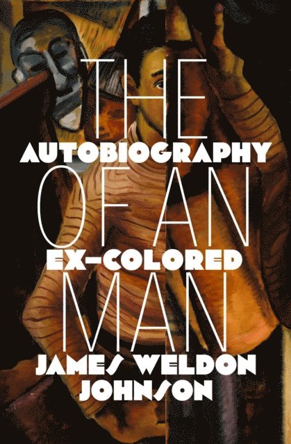 James Weldon Johnson - Autobiography of an Ex-Colored Man, E-bok