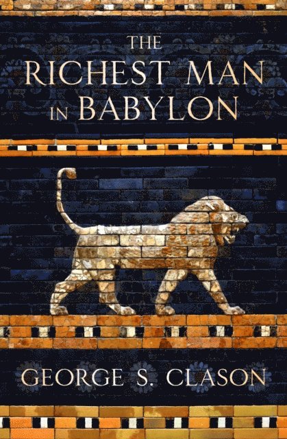 George S. Clason - Richest Man in Babylon, E-bok