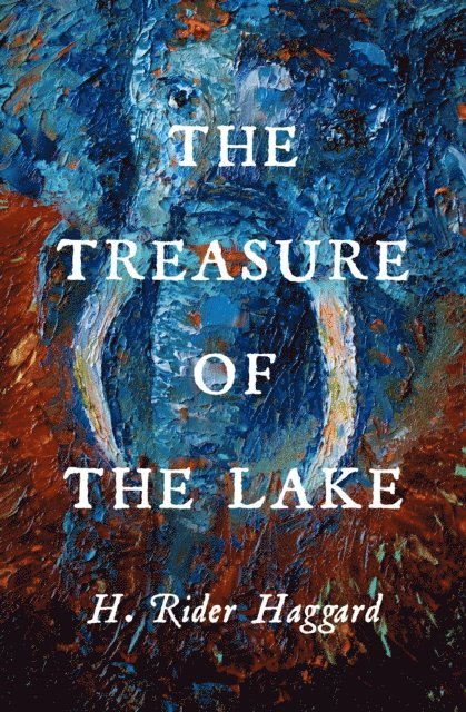 H. Rider Haggard - Treasure of the Lake, E-bok