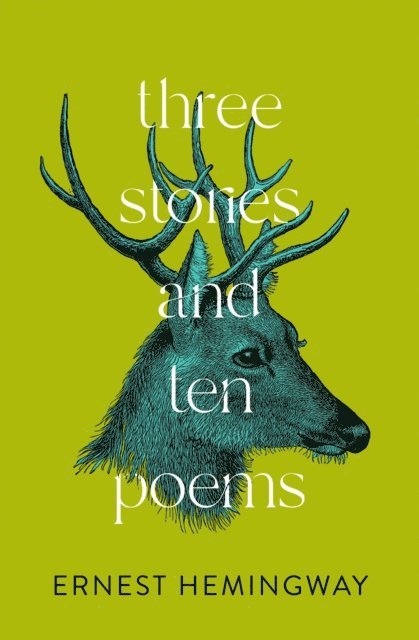 Ernest Hemingway - Three Stories and Ten Poems, E-bok