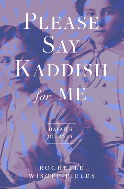 Rochelle Wisoff-Fields - Please Say Kaddish for Me, E-bok