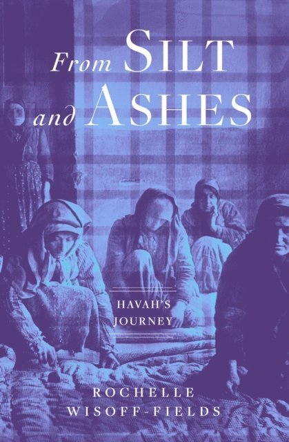 Rochelle Wisoff-Fields - From Silt and Ashes, E-bok