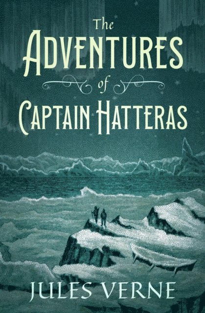 Jules Verne - Adventures of Captain Hatteras, E-bok