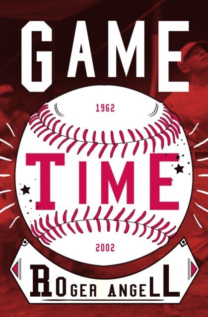 Roger Angell - Game Time, E-bok