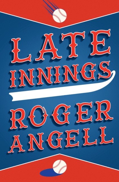Roger Angell - Late Innings, E-bok