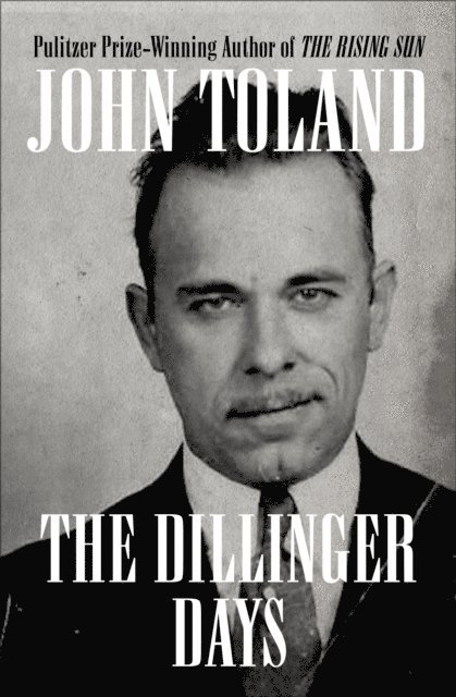 John Toland - Dillinger Days, E-bok