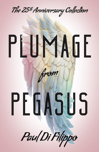 Paul Di Filippo - Plumage from Pegasus, E-bok