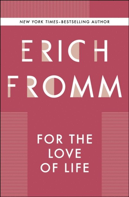 Erich Fromm - For the Love of Life, E-bok