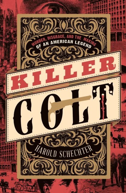 Harold Schechter - Killer Colt, E-bok