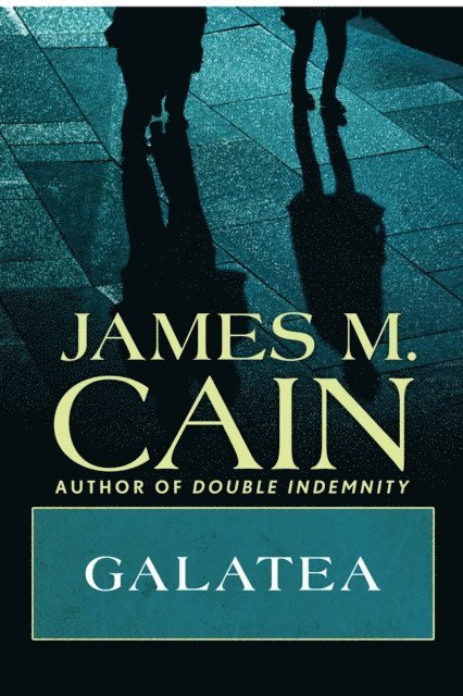 James M. Cain - Galatea, E-bok